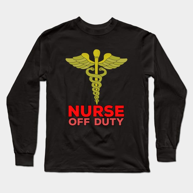 Nurse Off Duty Long Sleeve T-Shirt by DiegoCarvalho